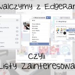 Walczymy z EdgeRank Facebook, czyli listy zainteresowań!