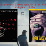 Gillian Flynn, „Zaginiona Dziewczyna” – Książka i Film